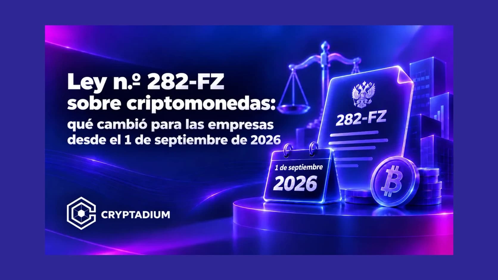 Ley n.º 282-FZ sobre criptomonedas: qué cambió para las empresas desde el 1 de septiembre de 2026