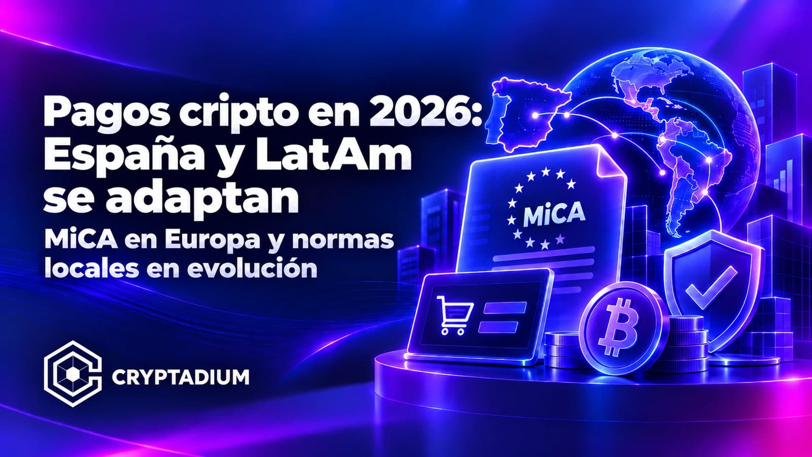 Pagos cripto en 2026: España y LatAm se adaptan — Cryptadium